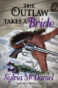 The Outlaw Takes a Bride (The Burnett Brides, #2) - Sylvia Mcdaniel
