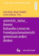 Cover-Bild zum Titel 'unterricht_kultur_theorie: Kulturelles Lernen im Fremdsprachenunterricht gemeinsam anders denken' von ''