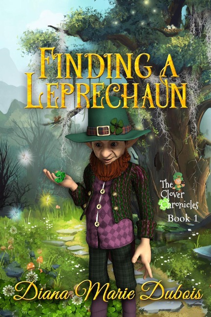 Finding a Leprechaun (The Clover Chronicles, #1) - Diana Marie DuBois