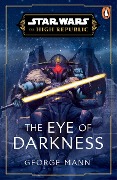 Star Wars: The Eye of Darkness (The High Republic) - George Mann