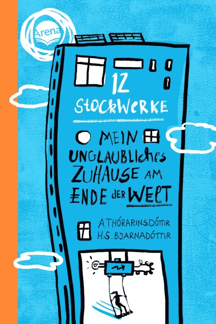 12 Stockwerke. Mein unglaubliches Zuhause am Ende der Welt - Arndís Thórarinsdóttir, Hulda Sigrún Bjarnadóttir