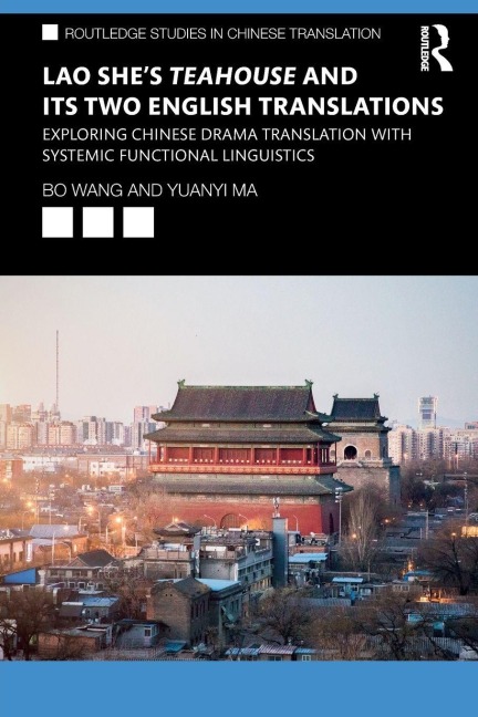 Lao She's Teahouse and Its Two English Translations - Bo Wang, Yuanyi Ma