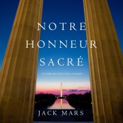 Cover-Bild zum Titel 'Notre Honneur Sacré (Un Thriller Luke Stone¿Volume 6)' von 'Jack Mars'