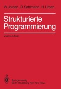 Cover-Bild zum Titel 'Strukturierte Programmierung' von 'W. Jordan, D. Sahlmann, H. Urban'