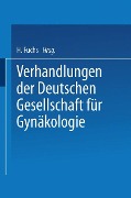 Verhandlungen der Deutschen Gesellschaft für Gynäkologie - 