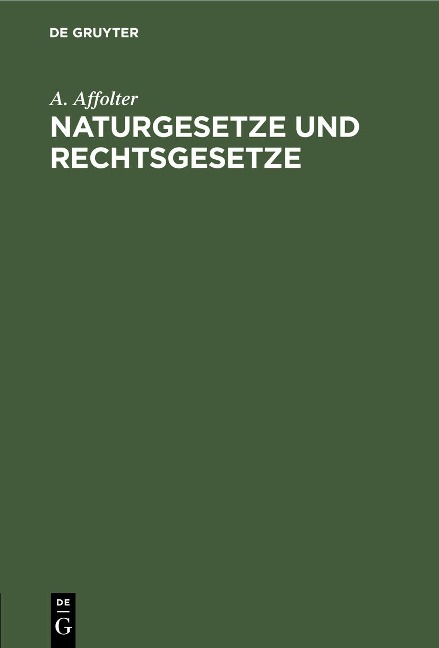 Naturgesetze und Rechtsgesetze - A. Affolter