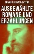 Cover-Bild zum Titel 'Ausgewählte Romane und Erzählungen von Edward Bulwer-Lytton' von 'Edward Bulwer-Lytton'