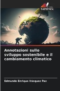Annotazioni sullo sviluppo sostenibile e il cambiamento climatico - Edmundo Enrique Vásquez Paz