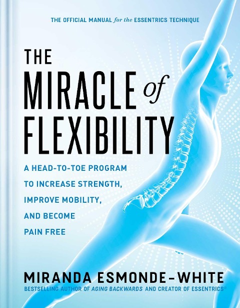 The Miracle of Flexibility - Miranda Esmonde-White