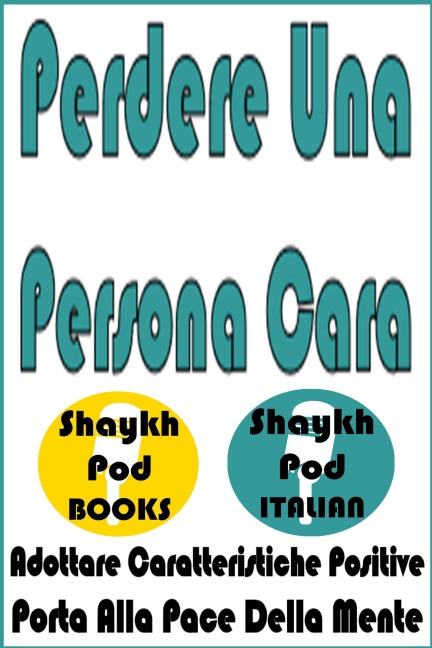 Perdere Una Persona Cara - ShaykhPod Italian