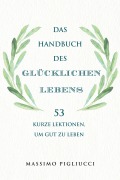 Cover-Bild zum Titel 'Das Handbuch des glücklichen Lebens' von 'Massimo Pigliucci'