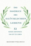 Cover-Bild zum Titel 'Das Handbuch des glücklichen Lebens' von 'Massimo Pigliucci'