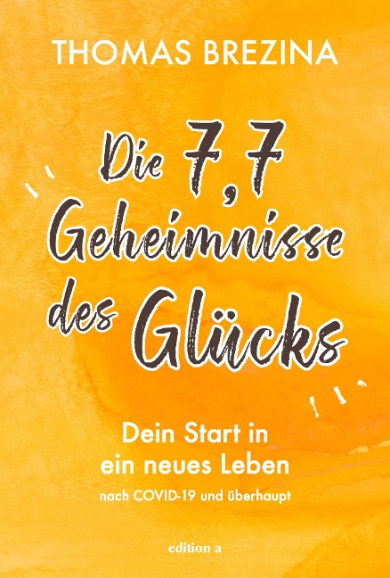 Die 7,7 Geheimnisse des Glücks - Thomas Brezina