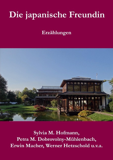 Die japanische Freundin - Sylvia M. Hofmann, Petra M. Dobrovolny-Mühlenbach, Erwin Macher, Werner Hetzschold