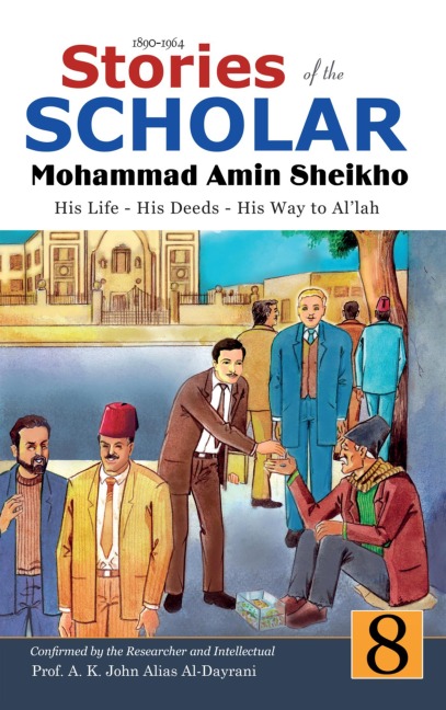 Stories of the Scholar Mohammad Amin Sheikho - Part Eight - Mohammad Amin Sheikho, A. K. John Alias Al-Dayrani