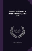 Cover-Bild zum Titel 'South Carolina As A Royal Province, 1710-1776' von 'William Roy Smith'