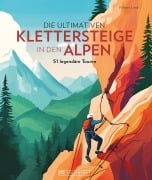 Cover-Bild zum Titel 'Die ultimativen Klettersteige in den Alpen' von 'Folkert Lenz'