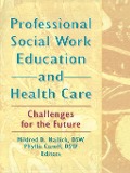 Cover-Bild zum Titel 'Professional Social Work Education and Health Care' von 'Mildred D Mailick, Phyllis Caroff'