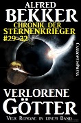 Alfred Bekker Chronik der Sternenkrieger: Verlorene Götter (Sunfrost Sammelband, #8) - Alfred Bekker