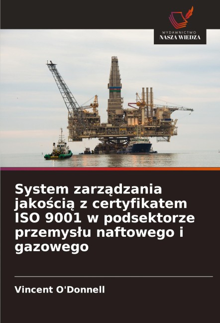 System zarz¿dzania jako¿ci¿ z certyfikatem ISO 9001 w podsektorze przemys¿u naftowego i gazowego - Vincent O'Donnell