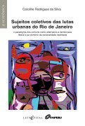 Cover-Bild zum Titel 'SUJEITOS COLETIVOS DAS LUTAS URBANAS DO RIO DE JANEIRO' von 'Caroline Rodrigues da Silva'