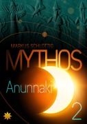Cover-Bild zum Titel 'Mythos Anunnaki' von 'Markus Schlottig'