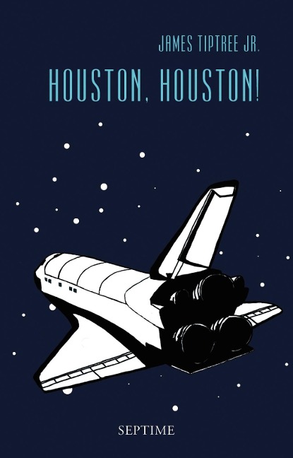 Houston, Houston! - James Tiptree Jr.