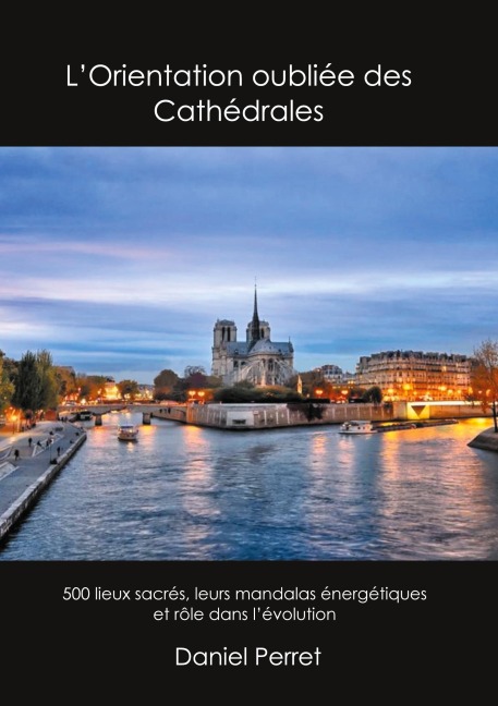 L'Orientation oubliée des Cathédrales - Daniel Perret