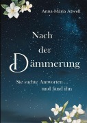 Cover-Bild zum Titel 'Nach der Dämmerung' von 'Anna-Maria Atwell'
