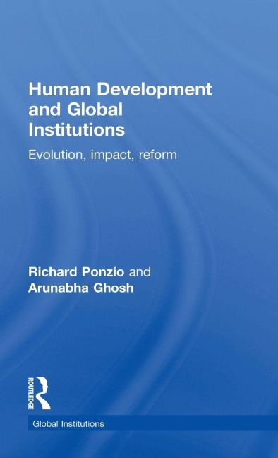 Human Development and Global Institutions - Richard Ponzio, Arunabha Ghosh
