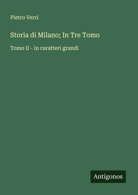 Storia di Milano; In Tre Tomo - Pietro Verri