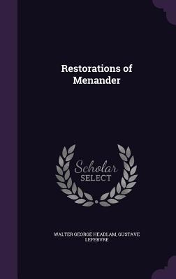 Restorations of Menander - Walter George Headlam, Gustave Lefebvre