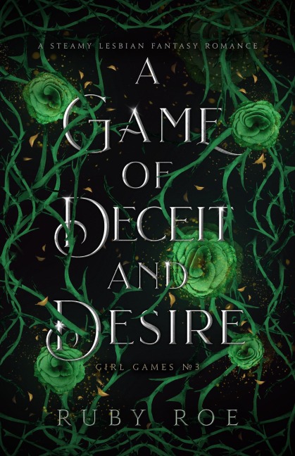 A Game of Deceit and Desire: A Steamy Lesbian Fantasy Romance (Girl Games, #3) - Ruby Roe