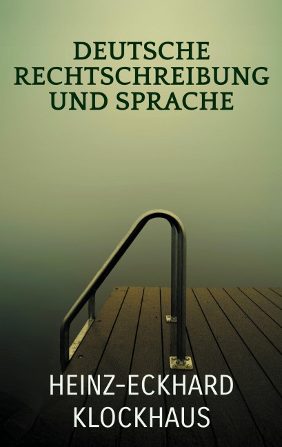 Deutsche Rechtschreibung und Sprache - Heinz-Eckhard Klockhaus