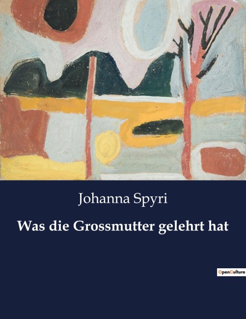 Was die Grossmutter gelehrt hat - Johanna Spyri