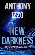 Cover-Bild zum Titel 'New Darkness: The Project Artemis Series Book Four' von 'Anthony Izzo'