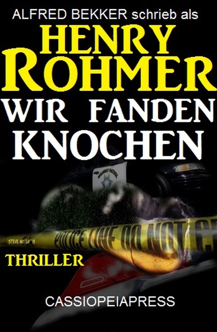 Wir fanden Knochen: Thriller - Alfred Bekker, Henry Rohmer