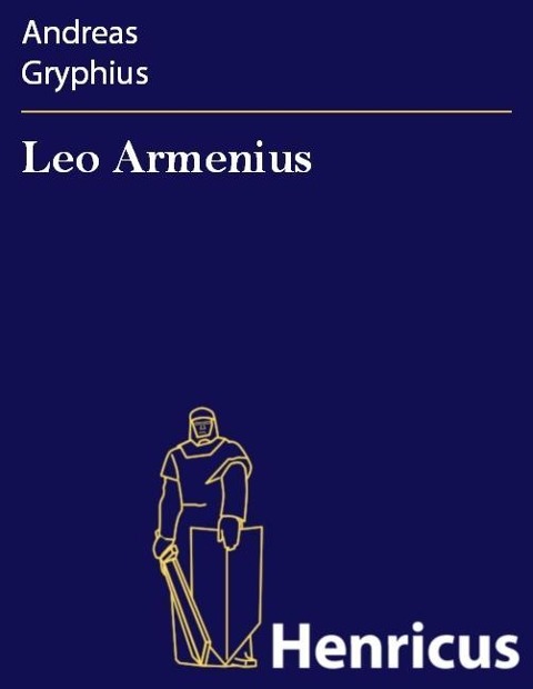 Leo Armenius - Andreas Gryphius