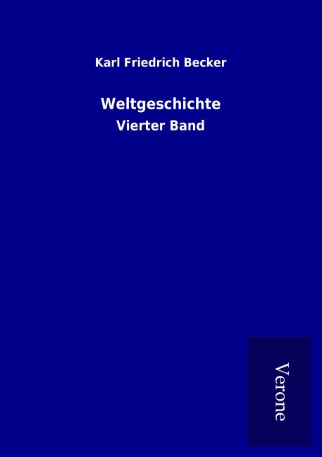 Weltgeschichte - Karl Friedrich Becker