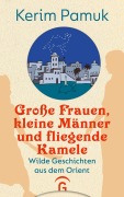 Cover-Bild zum Titel 'Große Frauen, kleine Männer und fliegende Kamele' von 'Kerim Pamuk'