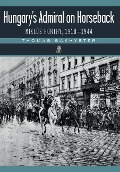 Cover-Bild zum Titel 'Hungary's Admiral on Horseback' von 'Thomas Sakmyster'