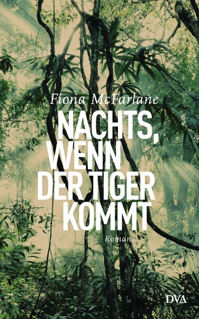 Nachts, wenn der Tiger kommt - Fiona McFarlane