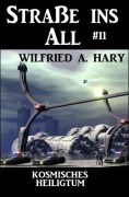 Cover-Bild zum Titel 'Straße ins All 11: Kosmisches Heiligtum' von 'Wilfried A. Hary'