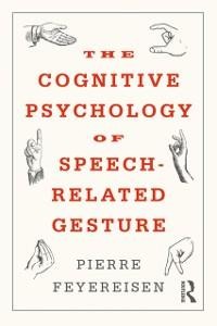The Cognitive Psychology of Speech-Related Gesture - Pierre Feyereisen