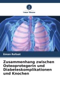 Cover-Bild zum Titel 'Zusammenhang zwischen Osteoprotegerin und Diabeteskomplikationen und Knochen' von 'Eman Refaat'