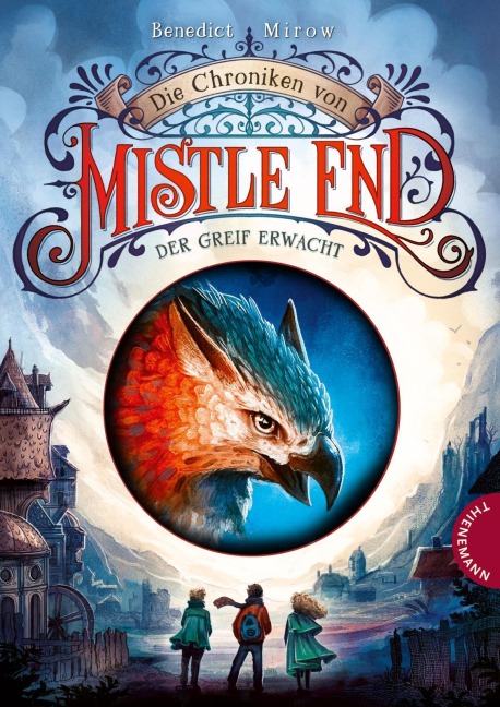 Die Chroniken von Mistle End 1: Der Greif erwacht - Benedict Mirow