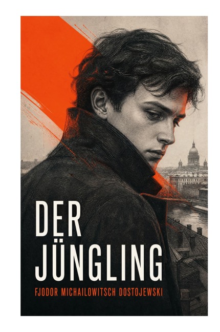 Der Jüngling - Fjodor Michailowitsch Dostojewski