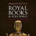 Royal Books and Holy Bones - Eamon Duffy