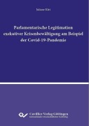 Cover-Bild zum Titel 'Parlamentarische Legitimation exekutiver Krisenbewältigung am Beispiel der Covid-19-Pandemie' von ''