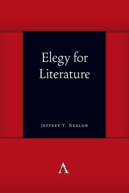 Elegy for Literature - Jeffrey T. Nealon